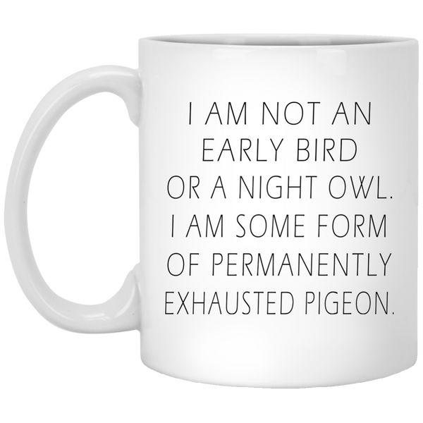 AGR I Am Not An Early Bird Or A Night Owl Mugs